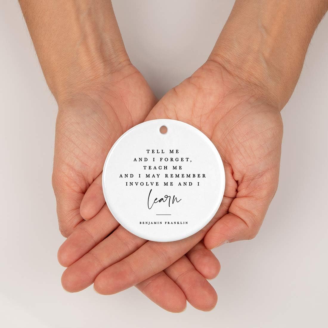 Andaz Press Round Ceramic Porcelain Christmas Tree Ornament for Teacher Thank You Graduation Gift, Tell me and I Forget, Teach me and I May Remember, Involve me and I Learn, Benjamin Franklin, 1-Pack