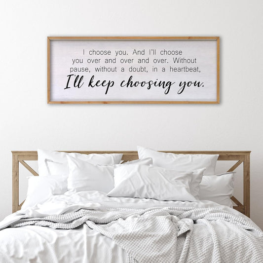 I Choose You Sign Wall Decor Art Above Bed 32X12 Inch I Love You Romantic Wood Framed for Master Bedroom Over Bed I'll Keep Choosing You Sign (Wood)
